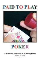 Paid To Play Poker:  A Scientific Approach To Winning Poker