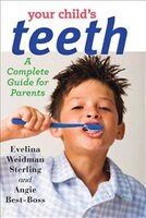Your Child&apos;s Teeth: A Complete Guide For Parents