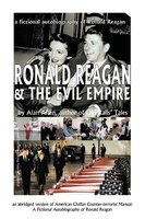 Ronald Reagan & The Evil Empire: A Fictional Autobiography Of Ronald Reagan