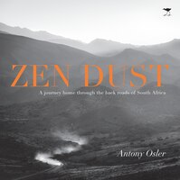 Zen Dust: A Journey Home Through The Back Roads Of South Africa