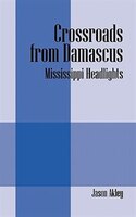 Crossroads From Damascus: Mississippi Headlights