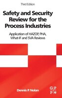 Safety And Security Review For The Process Industries: Application Of Hazop, Pha, What-if And Sva Reviews