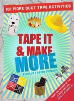 Tape It & Make More: 101 More Duct Tape Activities