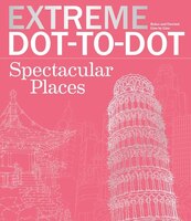 Extreme Dot-to-Dot Spectacular Places: Relax and Unwind, One