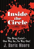 Inside The Circle: The Drug Cartel - One Way In...no Way Out!