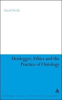Heidegger, Ethics And The Practice Of Ontology