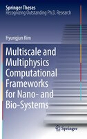 Multiscale And Multiphysics Computational Frameworks For Nano- And Bio-systems