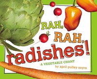 Rah, Rah, Radishes! : A Vegetable Chant