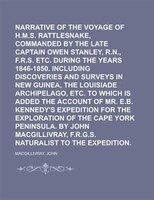 Narrative Of The Voyage Of H.m.s. Rattlesnake, Commanded By The Late Captain Owen Stanley, R.n., F.r.s. Etc. During The Years 1846