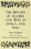 The History of Alcohol and Wine in Africa and Asia - Two 