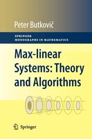 Max-linear Systems:  Theory And Algorithms