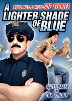 A Lighter Shade Of Blue: Weird, Wild, And Wacky Cop Stories