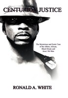 Centurion Justice: The Mysterious And Erotic Case Of The Albino, African, Black Dread, And Jesus&apos; Hit Man