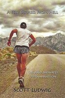 A Few Degrees From Hell: The 2003 Badwater Ultramarathon