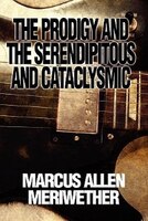 The Prodigy And The Serendipitous And Cataclysmic