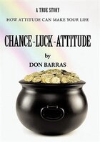 Chance-luck-attitude: How Attitude Can Make Your Life