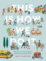 This Is How We Do It: One Day In The Lives Of Seven Kids 