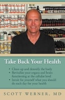 Take Back Your Health: Clean Up And Detoxify The Body, 