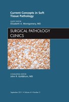 Current Concepts In Soft Tissue Pathology, An Issue Of Surgical Pathology Clinics