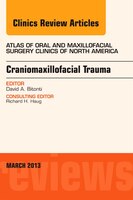 Craniomaxillofacial Trauma, An Issue Of Atlas Of The Oral And Maxillofacial Surgery Clinics