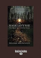 The Magician&apos;s Way: What It Really Takes To Find Your Treasure