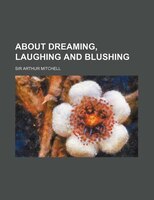 About Dreaming, Laughing And Blushing