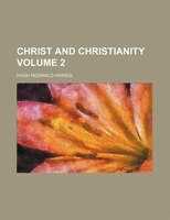 Christ And Christianity Volume 2