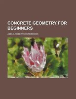 Concrete Geometry For Beginners