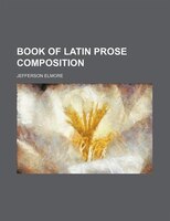 Book Of Latin Prose Composition