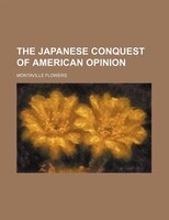 The Japanese Conquest Of American Opinion