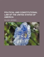 Political And Constitutional Law Of The United States Of America