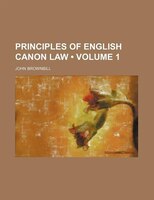 Principles Of English Canon Law (volume 1)