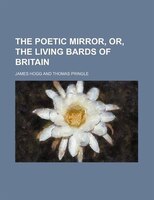 The Poetic Mirror, Or, The Living Bards Of Britain