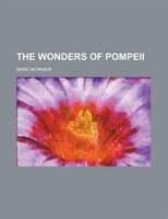 The Wonders Of Pompeii