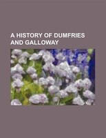 A History Of Dumfries And Galloway