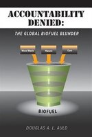 Accountability Denied: The Global Biofuel Blunder Accountability Denied: The Global Biofuel Blunder