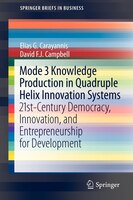 Mode 3 Knowledge Production In Quadruple Helix Innovation Systems: 21st-century Democracy, Innovation, And Entrepreneurship For De