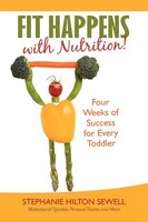 Fit Happens With Nutrition!: Four Weeks Of Success For Every