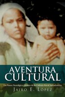 Aventura Cultural: Un Paseo Nost Lgico Dentro De La Cultura Rural Salvadore A