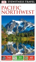 Dk Eyewitness Travel Guide:  Pacific Northwest