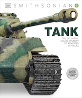 Tank: The Definitive Visual History Of Armored Vehicles