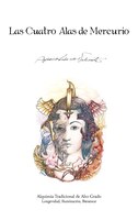 Las Cuatro Alas De Mercurio: Alquimia Tradicional De Alto Grado. Longevidad, Iluminacion, Bienestar