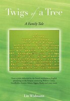 Twigs Of A Tree A Family Tale: From A Priest Defrocked By The French Revolution To English Pioneering On The Pampas: Connecting Wa