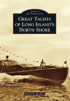 Great Yachts Of Long Island&apos;s North Shore