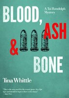 Blood, Ash, And Bone: A Tai Randolph Mystery