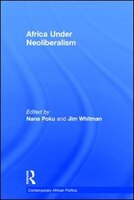 Africa Under Neoliberalism: The Politics Of Change Since 1980