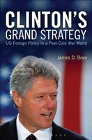 Clinton&apos;s Grand Strategy: US Foreign Policy in a Post-