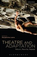 Theatre And Adaptation: Return, Rewrite, Repeat