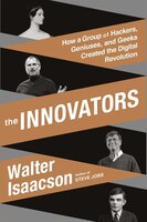 Following his blockbuster biography of Steve Jobs, The Innovators is Walter Isaacson&#8217;s revealing story of the people who created the computer and the Internet