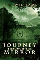 Journey Through the Mirror: Book Two of the Rising World 